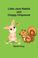 Little Jack Rabbit and Chippy Chipmunk 1434434311 Book Cover