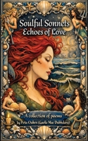 Soulful Sonnets, Echoes of Love: A Collection of Lyrical Poems 1917281692 Book Cover