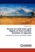 Access to Land and Land Rights in Post Conflict Societies in Uganda 3847343106 Book Cover