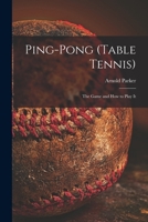 Ping-pong (Table Tennis): the Game and How to Play It 1015229034 Book Cover