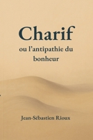 Charif ou l'antipathie du bonheur (French Edition) 2982453134 Book Cover