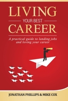 Living Your Best Career: A Practical Guide to Landing Jobs and Loving Your Career 1790302706 Book Cover