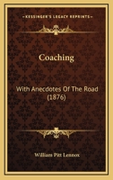 Coaching, with Anecdotes of the Road 1508786089 Book Cover