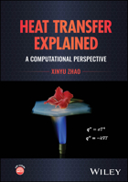 Heat Transfer Explained: A Computational Perspective 1394252714 Book Cover