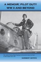 A Memoir: Pilot Duty - WWII and Beyond 1425110851 Book Cover