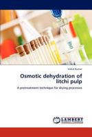 Osmotic dehydration of litchi pulp: A pretreatment technique for drying processes 3659289418 Book Cover