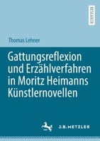 Gattungsreflexion Und Erz�hlverfahren in Moritz Heimanns K�nstlernovellen 3662635771 Book Cover