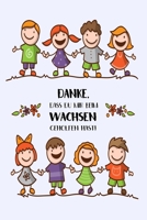 Danke, dass du mir beim wachsen geholfen hast!: Dankesch�n, liebe Erzieherin! 1699104964 Book Cover