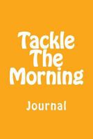 Tackle the Morning : Tackle the Day Planner 198346158X Book Cover