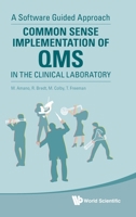 Common Sense Implementation of QMS in the Clinical Laboratory: A Software Guided Approach 9811212473 Book Cover