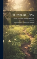 Homburg-Spa: An Introduction to Its Waters and Their Use 1022068660 Book Cover