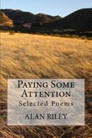 Paying Some Attention: Selected Poems 1723305790 Book Cover