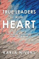 True Leaders with Heart: Generous, Passionate, Humble, & Wise B0HF6GRBSR Book Cover
