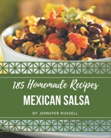 185 Homemade Mexican Salsa Recipes: Keep Calm and Try Mexican Salsa Cookbook B08FP25J5Y Book Cover