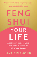 Feng Shui Your Life: A Beginner’s Guide to Using Your Home to Attract the Life of Your Dreams 1401978002 Book Cover