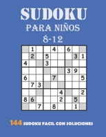 Sudoku Para Niños 8-12 : 144 Sudoku Fácil Con Soluciones: Sudokus Para Niños DE 8 a 12 años B0B93SQPL9 Book Cover