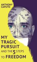My tragic pursuit: And the 5 steps to freedom 1999061225 Book Cover