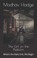 The Girl on the Platform: Where the Rails End, We Begin B0DXCZDBW1 Book Cover