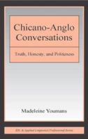 Chicano-Anglo Conversations: Truth, Honesty, and Politeness 080584693X Book Cover