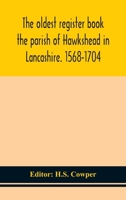 The Oldest Register Book of the Parish of Hawkshead in Lancashire. 1568-1704 B0BQ4TWJ4T Book Cover
