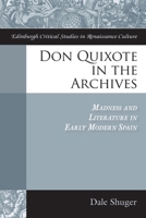 Don Quixote in the Archives: Madness and Literature in Early Modern Spain 1399567233 Book Cover