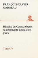Histoire Du Canada Depuis Sa D�couverte Jusqu'� Nos Jours; Volume 4 0270842705 Book Cover