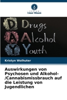 Auswirkungen von Psychosen und Alkohol-/Cannabismissbrauch auf die Leistung von Jugendlichen (German Edition) 6208087309 Book Cover