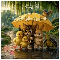 Mimi and the Missing Yellow Umbrella: A Heartwarming Children's Book About Sharing, Helping Others, and Never Giving Up B0HHMQTH7X Book Cover