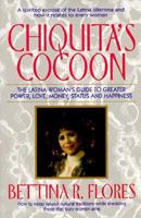 Chiquita's Cocoon: The Latina Woman's Guide to Greater Power, Love, Money, Status, and Happiness 0679750444 Book Cover