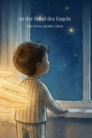 An der Hand des Engels: Eine Reise durchs Leben (German Edition) B0GZ11J1NS Book Cover