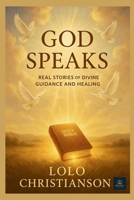 God Speaks: Real Stories of Divine Guidance and Healing B0F5P57KSZ Book Cover
