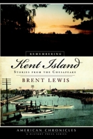 Remembering Kent Island: Stories from the Chesapeake 1596296623 Book Cover