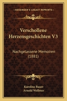 Verschollene Herzensgeschichten V3: Nachgelassene Memoiren (1881) 116101943X Book Cover