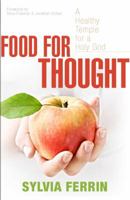 Food for Thought a Healthy Temple for a Holy God 0980094305 Book Cover