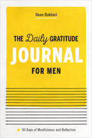 The Daily Gratitude Journal for Men: 90 Days of Mindfulness and Reflection 1648760015 Book Cover