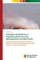 Poluição atmosférica e impactos perto de uma petroquímica em São Paulo: Caracterização química da atmosfera e efeitos na saúde da população que reside ... a uma área industrial 6202804548 Book Cover