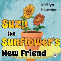 Suzy the Sunflower's New Friend 1787960447 Book Cover