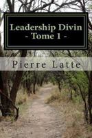 Leadership Divin: Les Bases Fondamentales Du Leadership de Jesus 1494725975 Book Cover