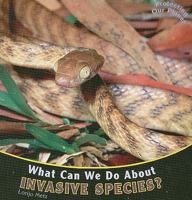 What Can We Do about Invasive Species? 1404280847 Book Cover