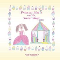 Princess Katie and the Sweet Shop (Volume 4) 1974141330 Book Cover