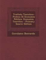 Trattato Teoretico-Pratico Di Economia Politica: Economia Teoretica 1142273024 Book Cover