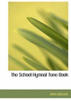 The School Hymnal Tune Book 0353994197 Book Cover