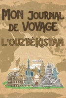 Mon Journal de Voyage l'Ouzb�kistan: 6x9 Carnet de voyage I Journal de voyage avec instructions, Checklists et Bucketlists, cadeau parfait pour votre s�jour � l'Ouzb�kistan et pour chaque voyageur. 169561576X Book Cover