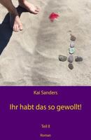 Ihr Habt Das So Gewollt!: Teil 2 1536894656 Book Cover