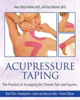 Acupressure Taping: The Practice of Acutaping for Chronic Pain and Injuries 1594771480 Book Cover