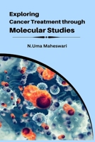 Exploring Cancer Treatment through Molecular Studies 1805307487 Book Cover