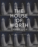 The House of Worth: Portrait of an Archive 1890-1914 1851777741 Book Cover