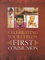 Celebrating Your Child's First Communion 1585958670 Book Cover