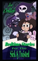 Bedtime Stories for the Sick and Twisted B0CNQ5H31D Book Cover