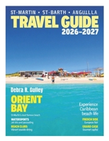 ST-MARTIN / SINT MAARTEN, ST-BARTHELEMY & ANGUILLA: Explore stunning beaches, historic forts, and panoramic viewpoints across St. Martin, St. Barts & Anguilla, with scenic drives, and photo stops B0GJ8KQPJH Book Cover